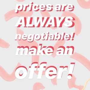 MAKE AN OFFER • PRICES NEGOTIABLE